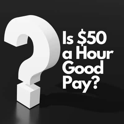 Is $50 an Hour Good?  $50 an Hour Is How Much a Year?